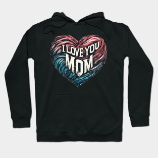 I Love You Mom Hoodie